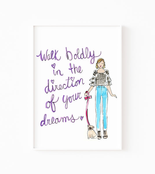 Walk Boldly in the Direction of Your Dreams Art Print